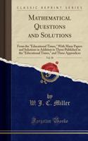 Mathematical Questions and Solutions, Vol. 50: From the Educational Times, with Many Papers and Solutions in Addition to Those Published in the Educational Times, and Three Appendices (Classic Reprint)