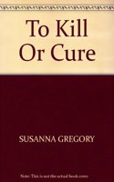 To Kill or Cure