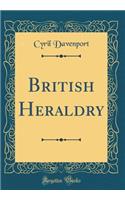 British Heraldry (Classic Reprint)