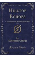 Hilltop Echoes, Vol. 2: Commencement Number; June 1928 (Classic Reprint)