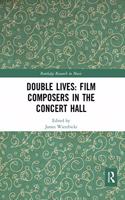 Double Lives: Film Composers in the Concert Hall
