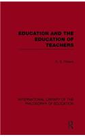 Education and the Education of Teachers (International Library of the Philosophy of Education volume 18)