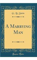 A Marrying Man (Classic Reprint)