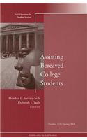 Assisting Bereaved College Students: New Directions for Student Services, Number 121