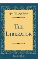 The Liberator (Classic Reprint)