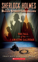 Fall of the Amazing Zalindas (Sherlock Holmes and the Baker Street Irregulars #1)