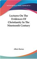 Lectures On The Evidences Of Christianity In The Nineteenth Century