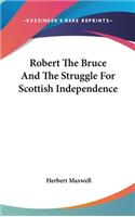 Robert The Bruce And The Struggle For Scottish Independence