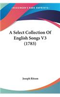 A Select Collection Of English Songs V3 (1783): (English)