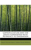Cotton Culture and the South Considered with Reference to Emigration
