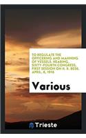 To Regulate the Officering and Manning of Vessels. Hearing, Sixty-Fourth Congress, First Session on H. R. 8036. April, 6, 1916