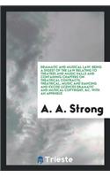 Dramatic and Musical Law: Being a Digest of the Law Relating to Theatres and ...: Being a Digest of the Law Relating to Theatres and ...