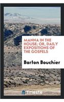 Manna in the House; Or, Daily Expositions of the Gospels