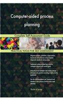 Computer-aided process planning Complete Self-Assessment Guide