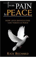 From Pain to Peace: How Life's Difficulties Can Teach Us Peace: How Life's Difficulties Can Teach Us Peace