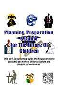 Planning, Preparation & Guide For The Future Of Children