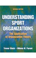 Understanding Sport Organizations: The Application of Organization Theory