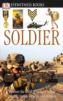 DK Eyewitness Books: Soldier: Discover the World of Soldiers--Their Training, Tactics, Vehicles, and Weapons