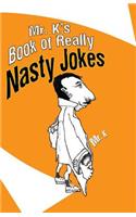 Mr. K's Book of Really Nasty Jokes