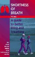 Shortness of Breath: A Guide to Better Living and Breathing