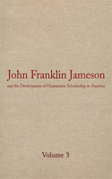 John Franklin Jameson and the Development of Humanistic Scholarship in America