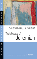 The Message of Jeremiah: Against Wind and Tide(Bible Speaks Today)