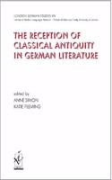 London German Studies XIV: The Reception of Classical Antiquity in German Literature, Volume 14