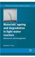 Materials' Ageing and Degradation in Light Water Reactors: Mechanisms and Management