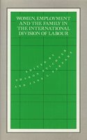 Women, Employment and Ffmily in the International Division of Labour