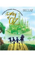 The Way of Oz: A Guide to Wisdom, Heart, and Courage