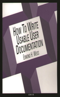 How To Write Usable User Documentation, 2nd Edition