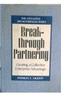 Breakthrough Partnering: Creating a Collective Enterprise Advantage