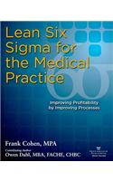 Lean Six SIGMA for the Medical Practice: Improving Profitability by Improving Processes