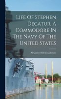 Life Of Stephen Decatur, A Commodore In The Navy Of The United States