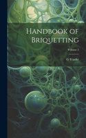 Handbook of Briquetting; Volume 2