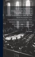 Bericht Über Den Vorentwurf Zu Einem Schweizerischen Strafgesetzbuch Nach Den Beschlüssen Der Expertenkommission, Den Hohen Eidgenössischen Justizdepartement Erstattet, Parts 1-2