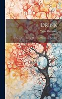 Drink: A Revised and Enlarged Edition of 'Drink and Be Sober'