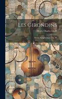 Les Girondins; Drame Symphonique. Op. 80