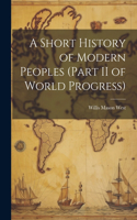 Short History of Modern Peoples (part II of World Progress)