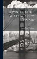 Winter in the West / by a New Yorker; Volume 1