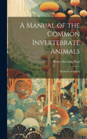 Manual of the Common Invertebrate Animals