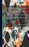 Darstellung Der Seltenen Erden Von Dr. C. Richard Bohm; Volume 1