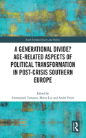 Generational Divide? Age-related Aspects of Political Transformation in Post-crisis Southern Europe