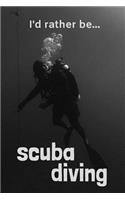 I'd Rather be Scuba Diving