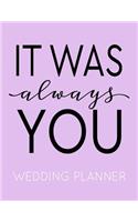 It Was Always You
