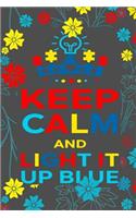 Keep Calm And Light It Up Blue