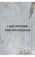 I Get Psyched For Psychology