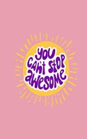 You can't stop awesome