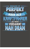 Niemand Ist Perfekt Aber Als Kraftfahrer Ist Man Verdammt Nah Dran