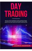 Day Trading: Practical guide to experience the most aggressive trading technique; how to recognize liquid indexes, manage stress keeping a cool head, and deal wi